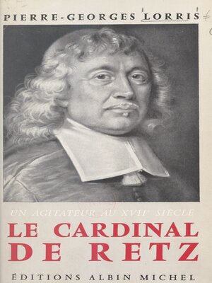 cover image of Le cardinal de Retz, un agitateur au XVIIe siècle
